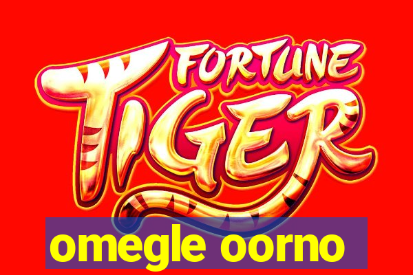 omegle oorno